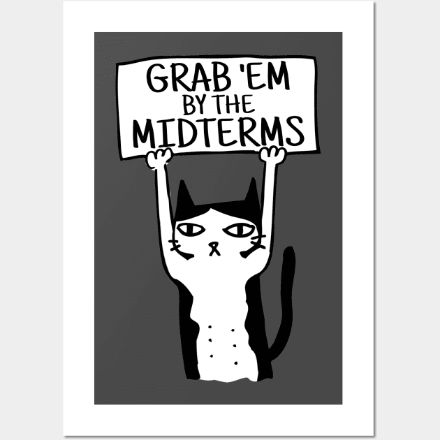 Sarcastic Cranky Cat Grab 'Em By The Midterms Wall Art by blueavocado